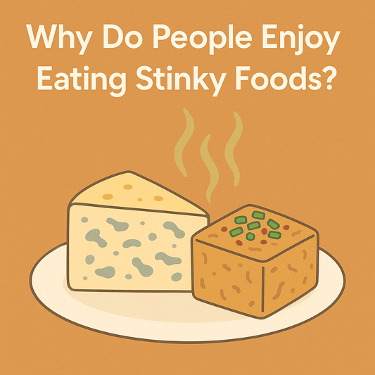 Why Do People Enjoy Eating Stinky Foods?